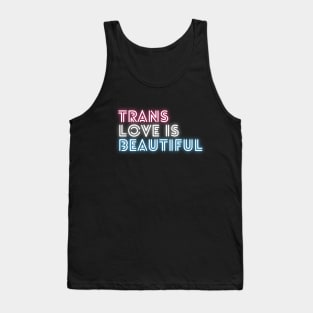 Trans Love Is Beautiful - Trans Pride Tank Top